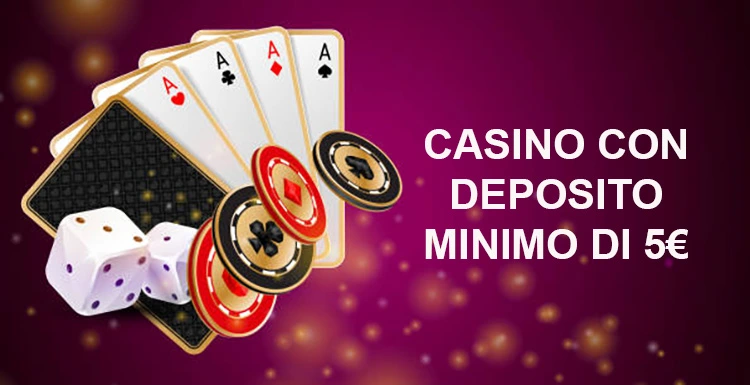Deposito Minimo 5 Euro Casino Gioca Senza Stress